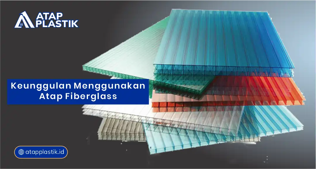 Keunggulan Menggunakan Atap Fiberglass
