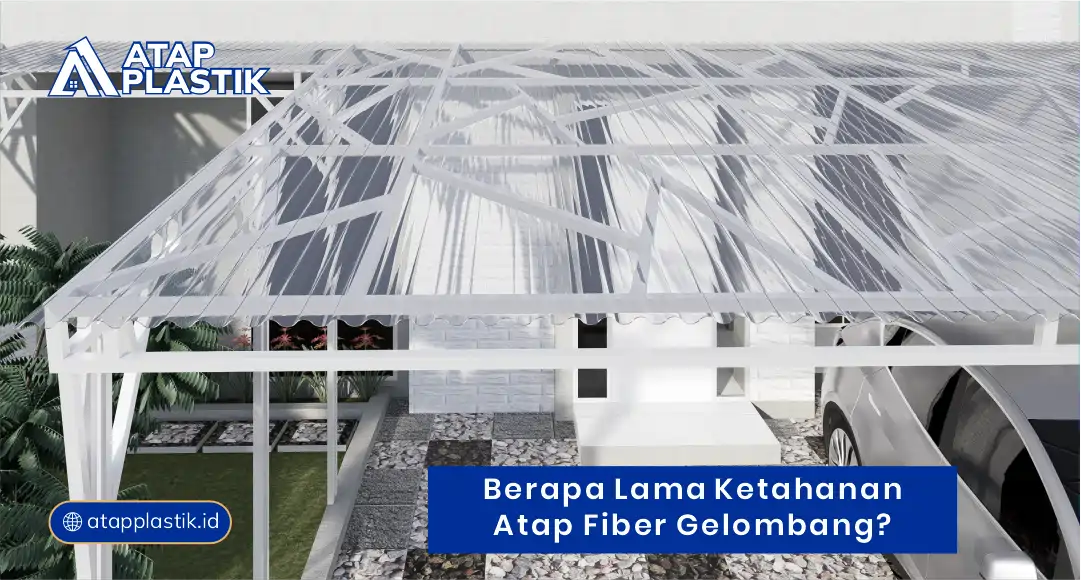 Berapa Lama Ketahanan Atap Fiber Gelombang?