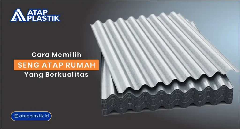 Cara Memilih Seng Atap Rumah yang Berkualitas