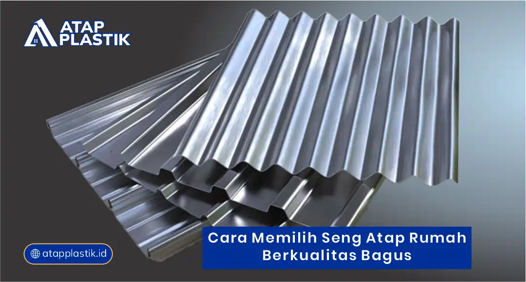 Cara Memilih Seng Atap Rumah Berkualitas Bagus