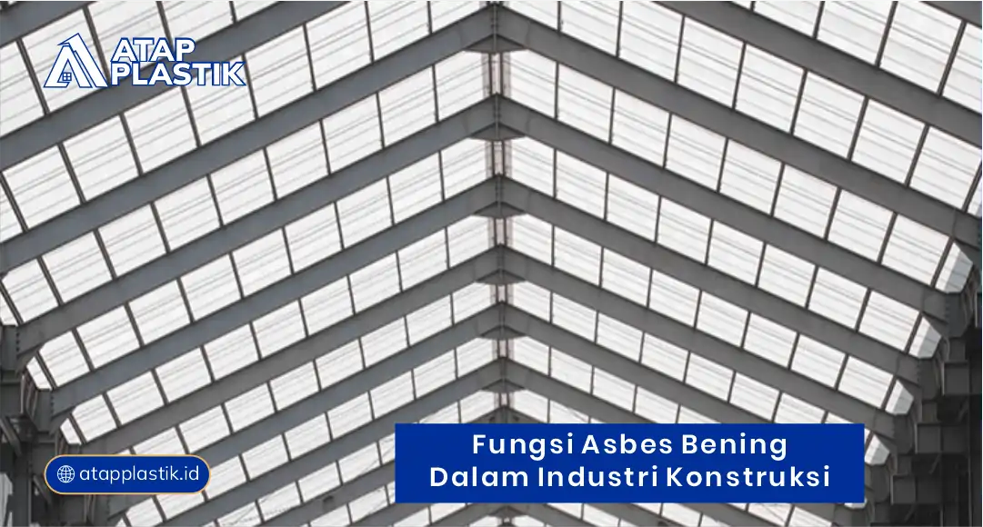 Fungsi Asbes Bening dalam Industri Konstruksi