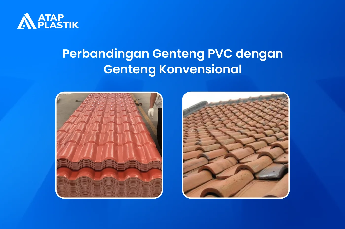 Perbandingan Genteng PVC dengan Genteng Konvensional