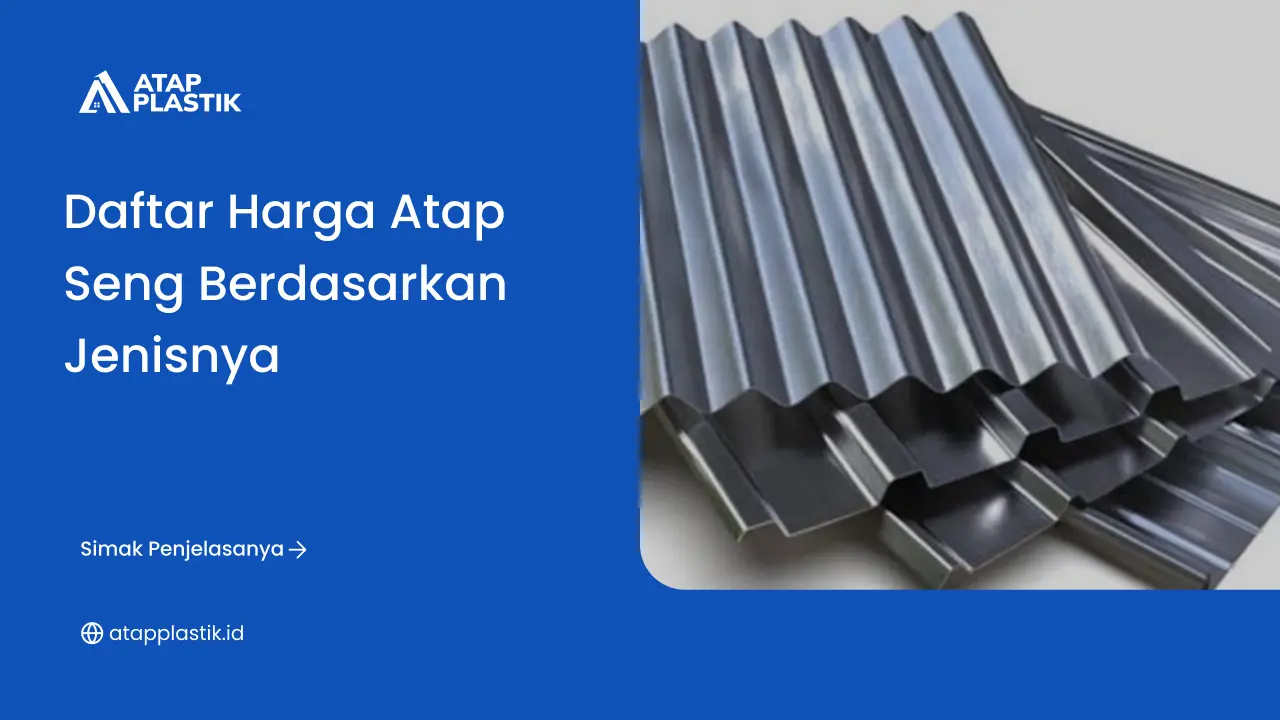 Daftar Harga Atap Seng Berdasarkan Jenisnya - Atap Plastik
