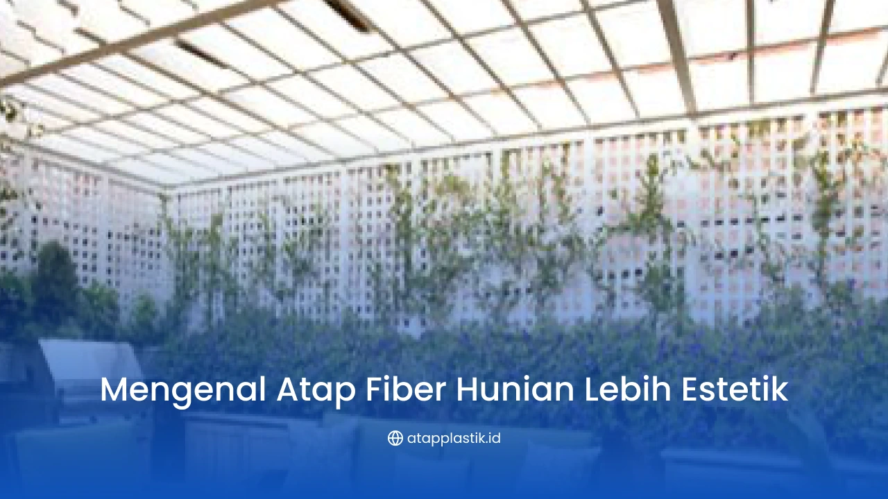 Mengenal Atap Fiber Hunian Lebih Estetik