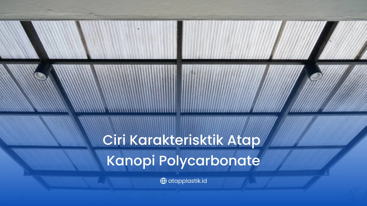 Ciri Karakteristik Atap Kanopi Polycarbonate