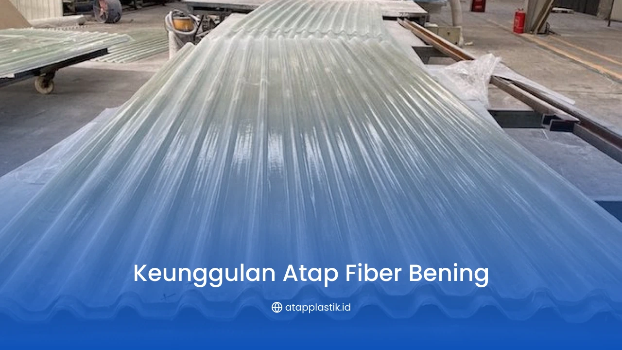 Keunggulan Atap Fiber Bening