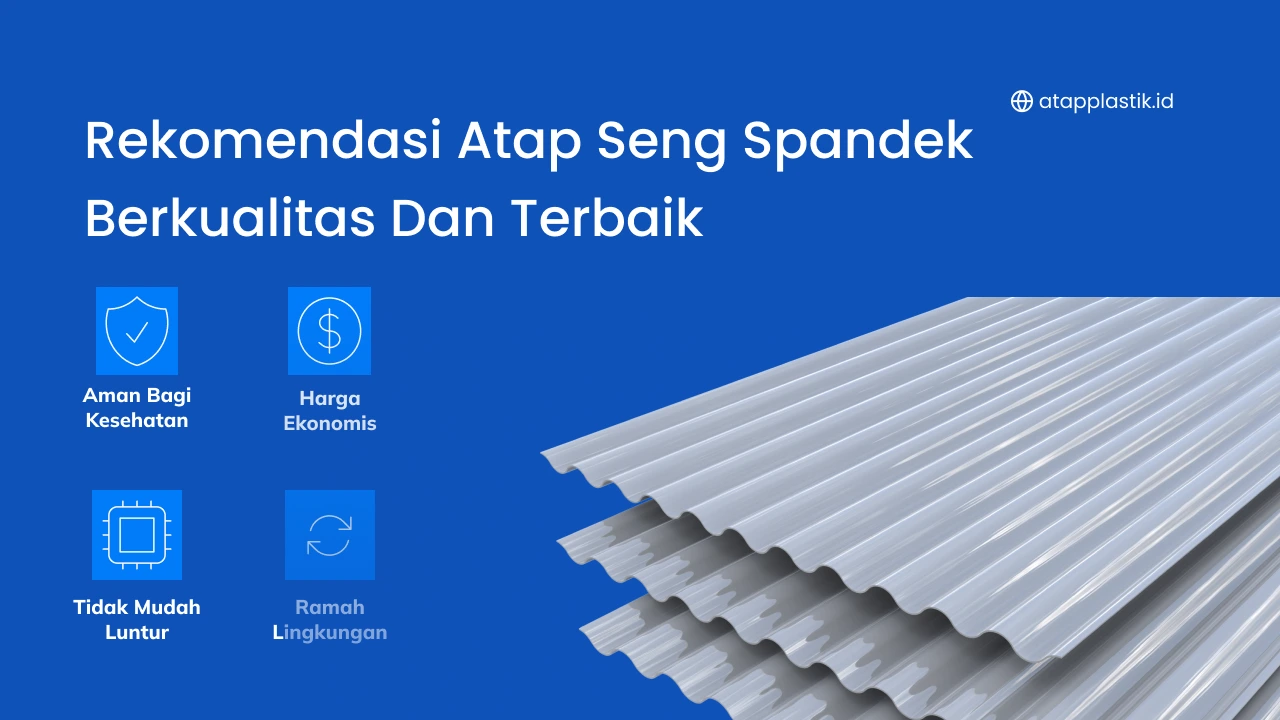 Rekomendasi Atap Seng Spandek Berkualitas dan Terbaik