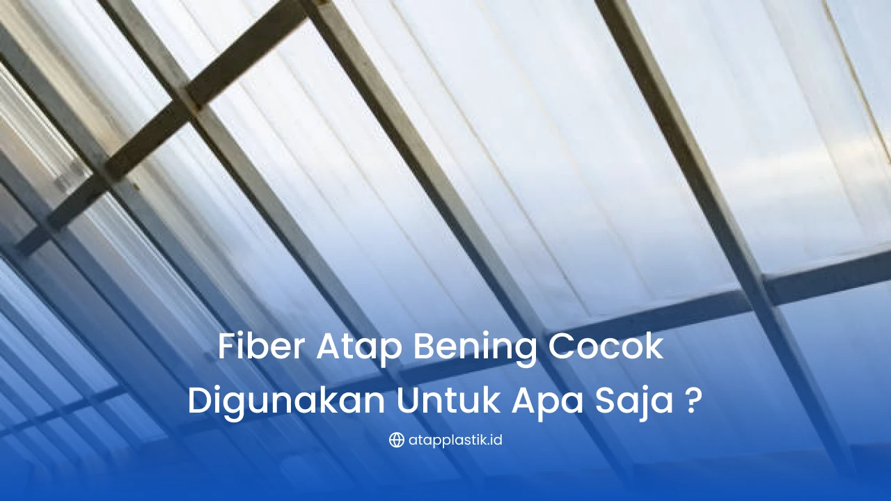 Fiber Atap Bening Cocok Digunakan untuk Apa Saja ?