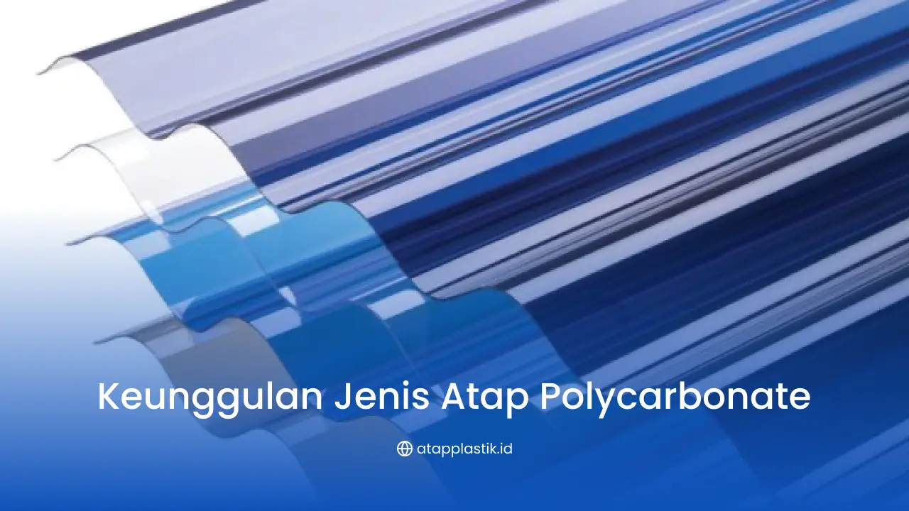 Keunggulan Jenis Atap Polycarbonate