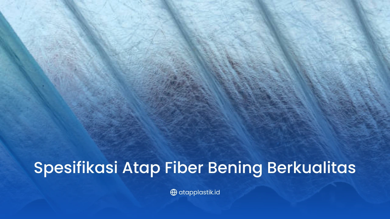 Spesifikasi Atap Fiber Bening Berkualitas