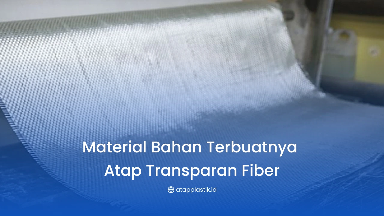 Material Bahan Terbuatnya Atap Transparan Fiber