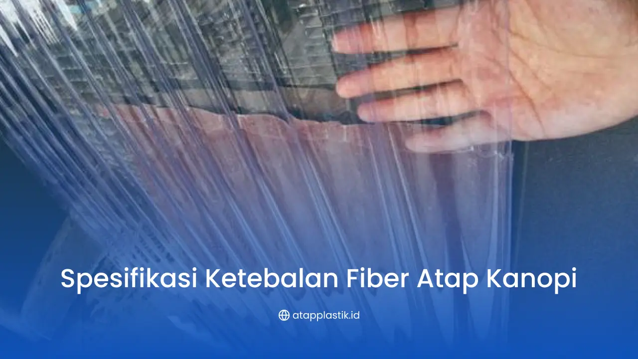 Spesifikasi Ketebalan Fiber Atap Kanopi