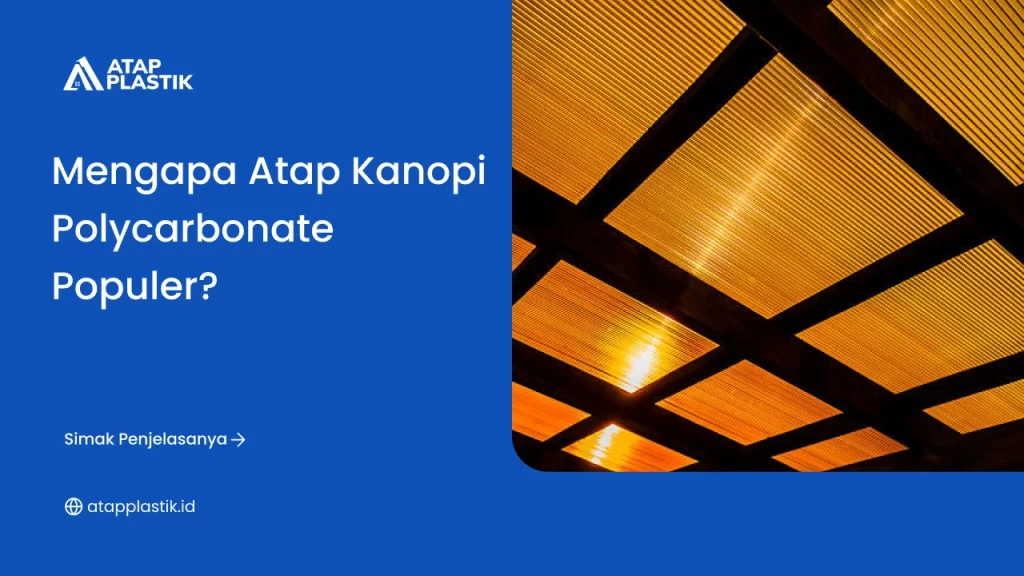 Mengapa Atap Kanopi Polycarbonate Populer?