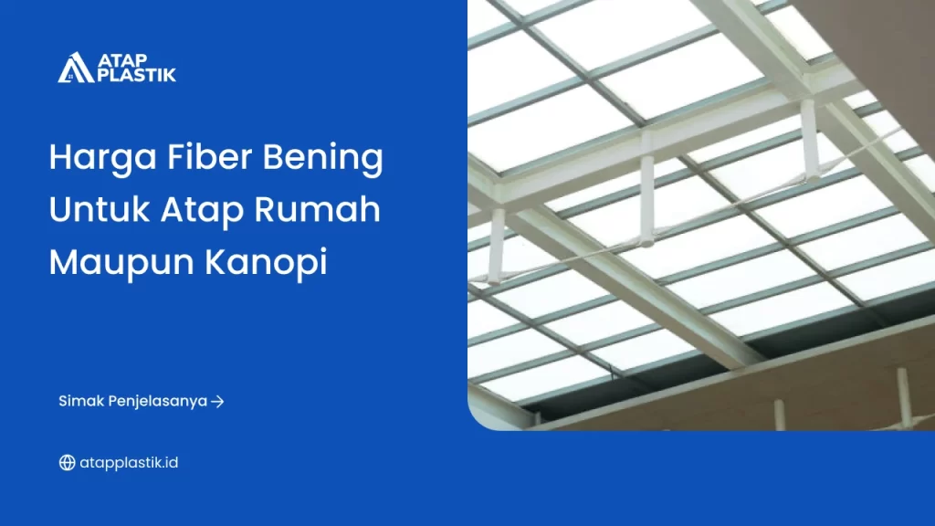 Harga Fiber Bening Untuk Atap Rumah Maupun Kanopi