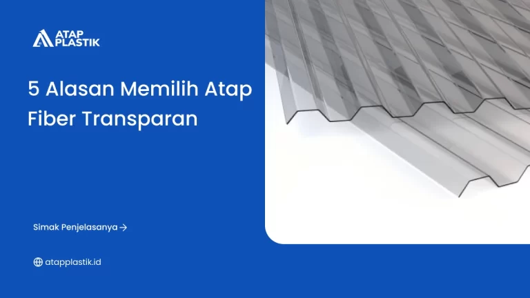 5 Alasan Memilih Atap Fiber Transparan