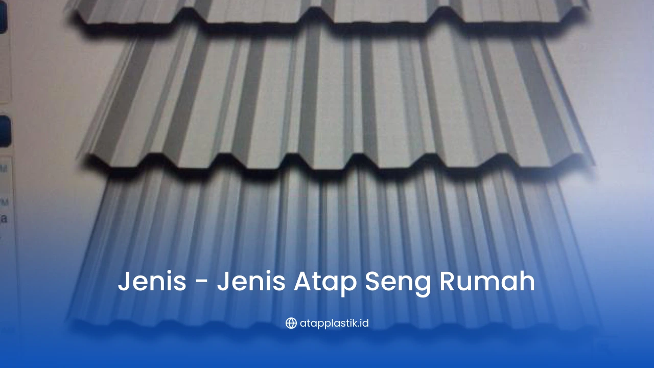Jenis - Jenis Atap Seng Rumah