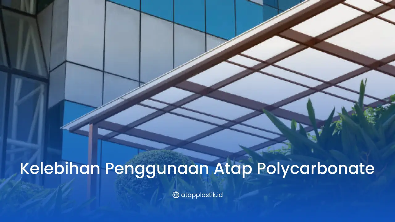 Kelebihan Penggunaan Atap Polycarbonate