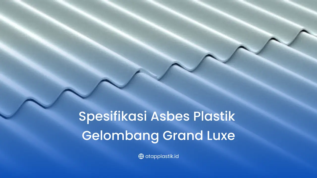 Spesifikasi Asbes Plastik Gelombang Grand Luxe