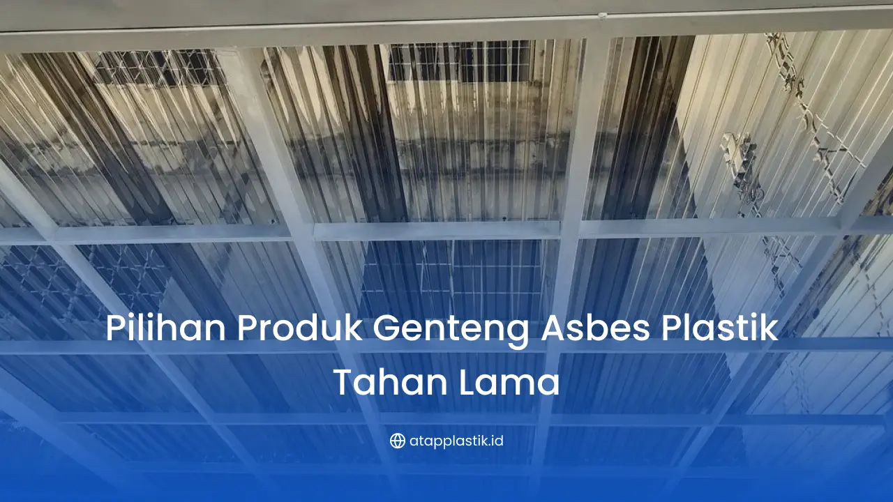 Pilihan Produk Genteng Asbes Plastik Tahan Lama