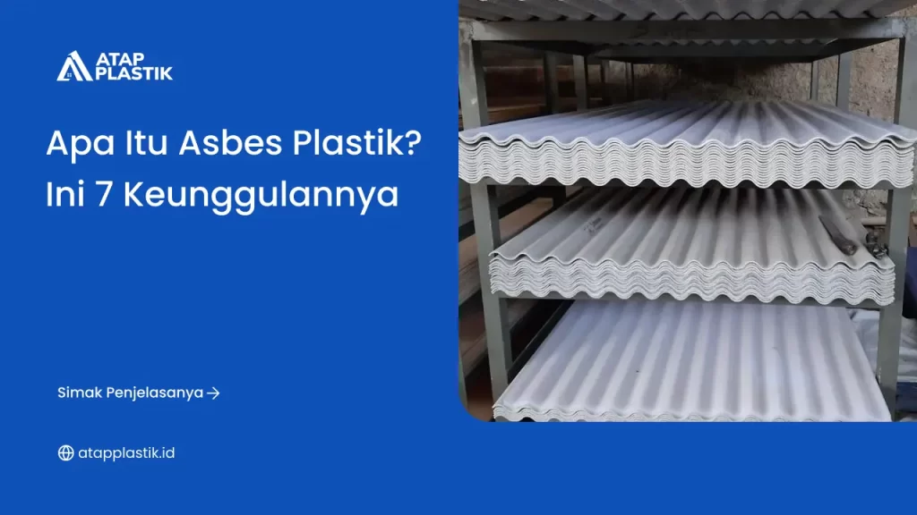 Apa Itu Asbes Plastik? Ini 7Keunggulannya