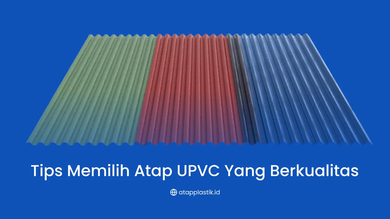 Tips Memilih Atap uPVC yang Berkualitas