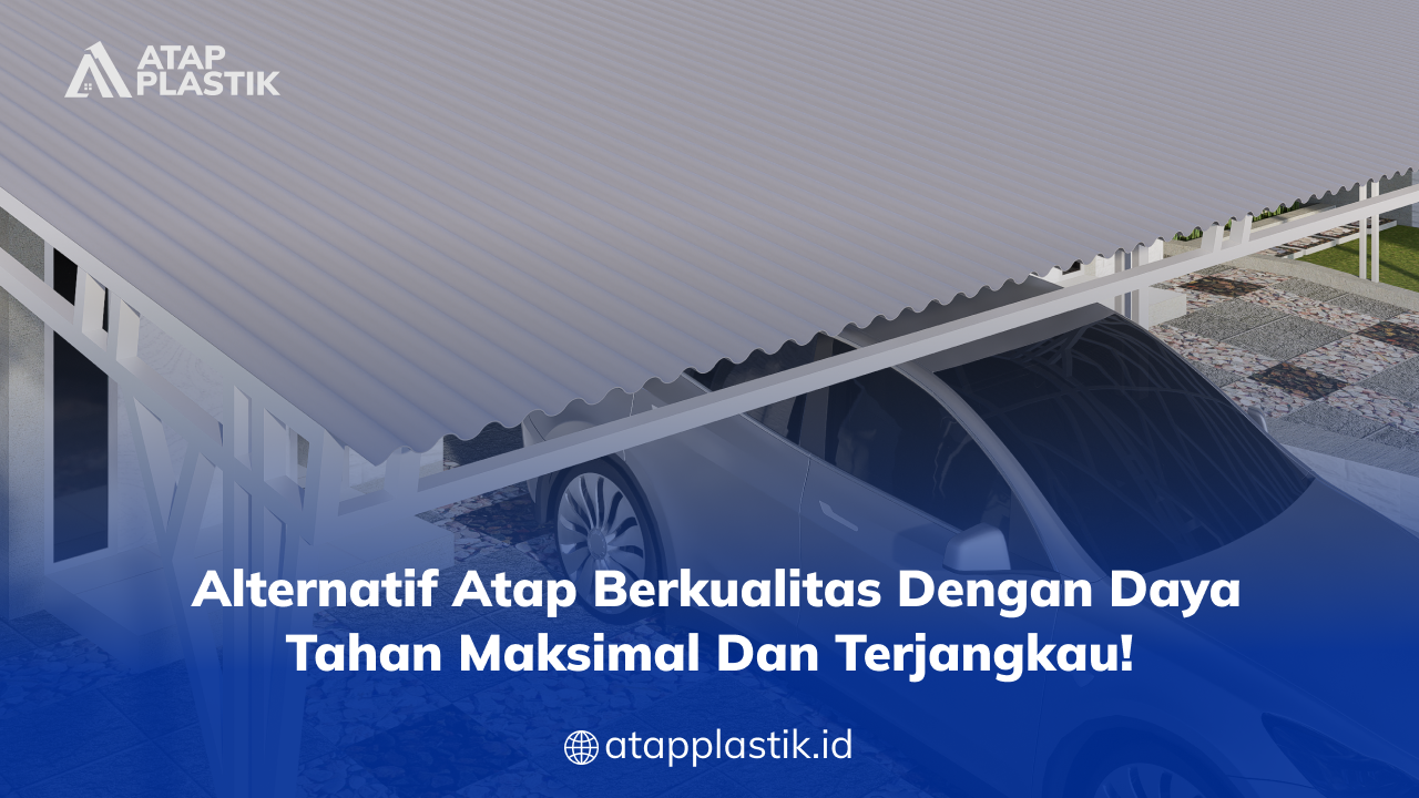 _alternatif_atap_berkualitas_dengan_daya_tahan_maksimal_dan_terjangkau_