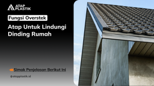 Fungsi Overstek Atap untuk Lindungi Dinding Rumah