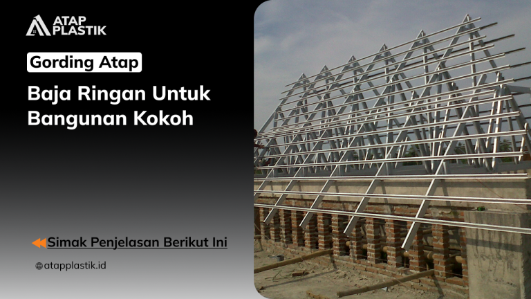 01 Gording Atap Baja Ringan untuk Bangunan Kokoh