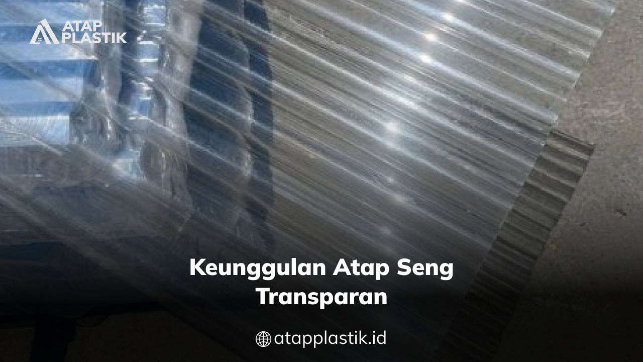 02 Keunggulan Atap Seng Transparan