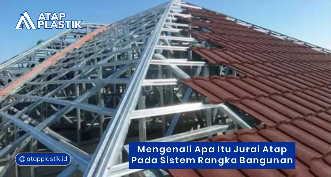 1. Mengenali Apa Itu Jurai Atap pada Sistem Rangka Bangunan