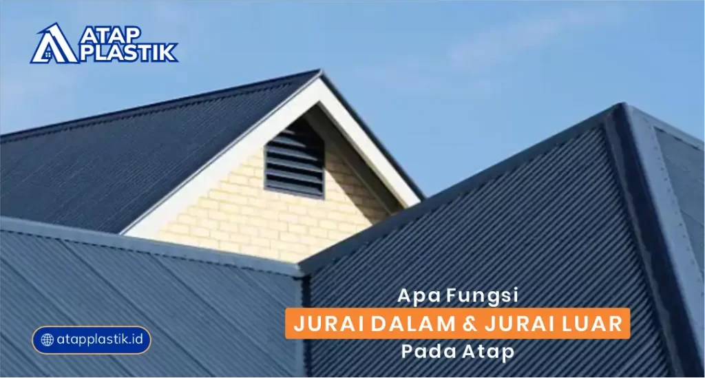 Apa Fungsi Jurai Dalam dan Jurai Luar pada Atap?