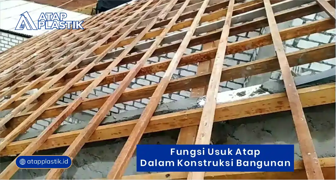 Fungsi Usuk Atap dalam Konstruksi Bangunan