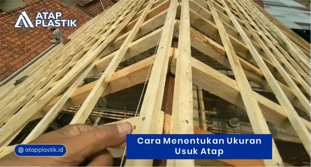 Cara Menentukan Ukuran Usuk Atap