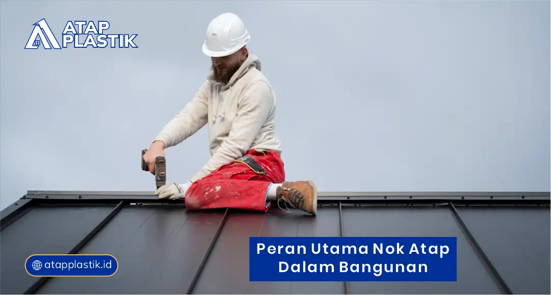 Peran Utama Nok Atap dalam Bangunan