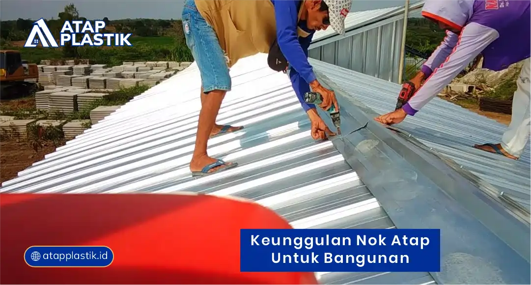 Keunggulan Nok Atap untuk Bangunan