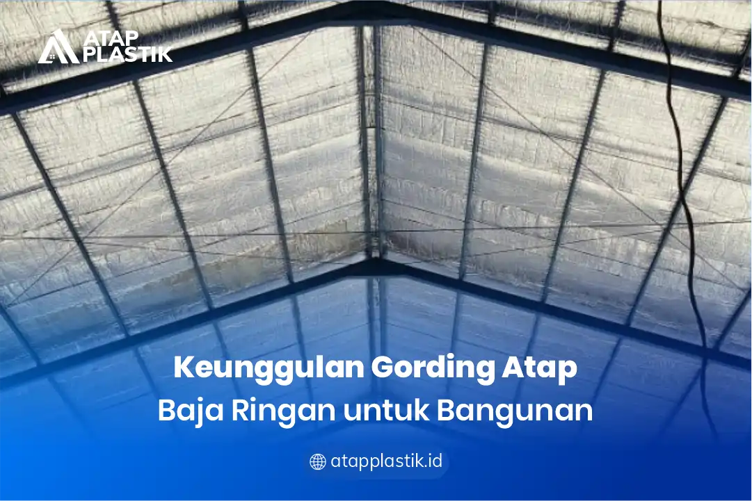 2. Keunggulan Gording Atap Baja Ringan untuk Bangunan