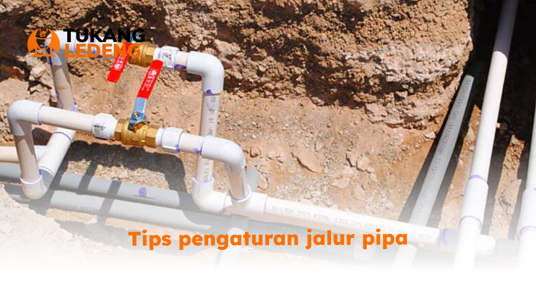 Tips Pengaturan Jalur Pipa