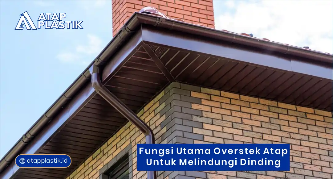 Fungsi Utama Overstek Atap untuk Melindungi Dinding
