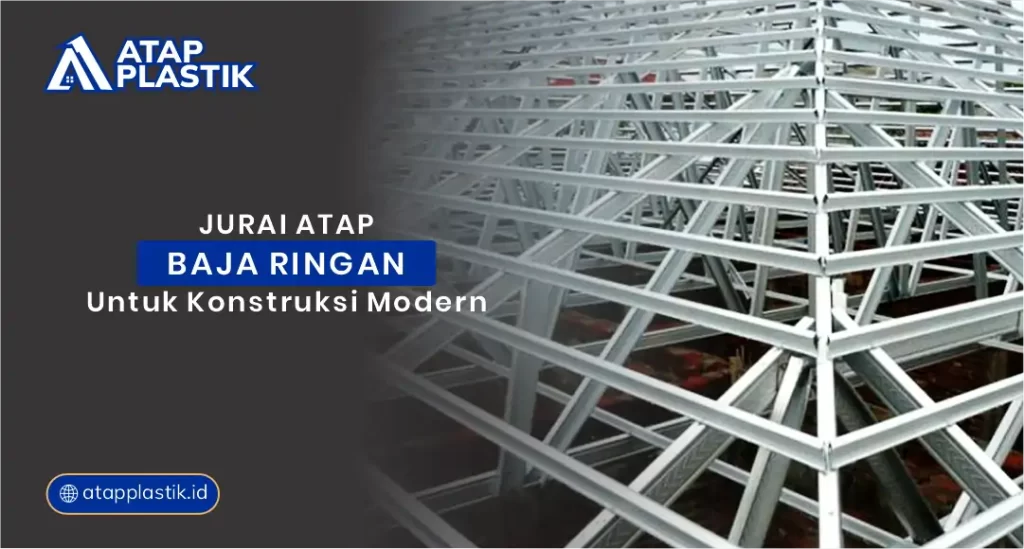 Jurai Atap Baja Ringan untuk Konstruksi Modern