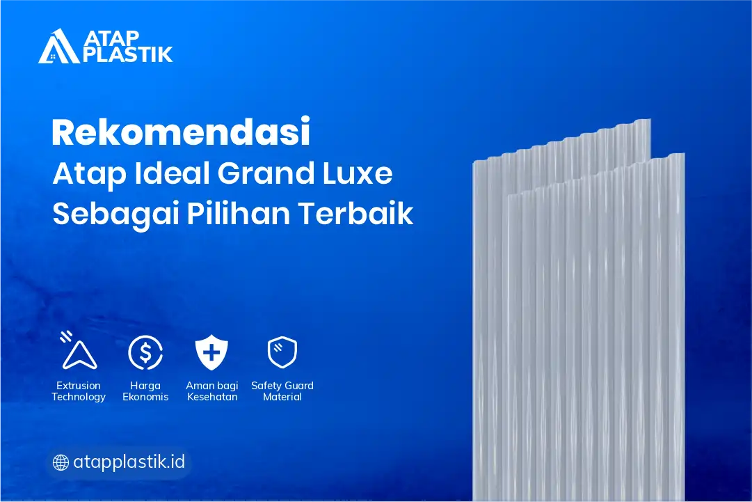 Rekomendasi Atap Ideal Grand Luxe Sebagai Pilihan Terbaik