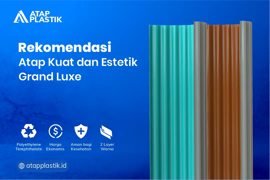 Rekomendasi Atap Kuat dan Estetik Grand Luxe