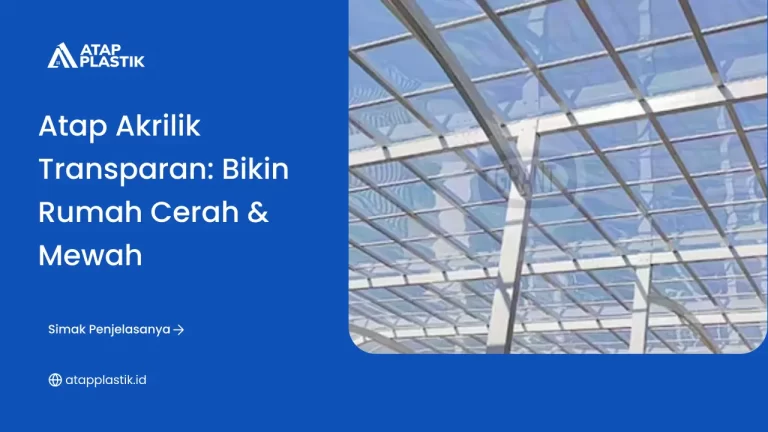 Atap Akrilik Transparan Bikin Rumah Cerah dan Mewah