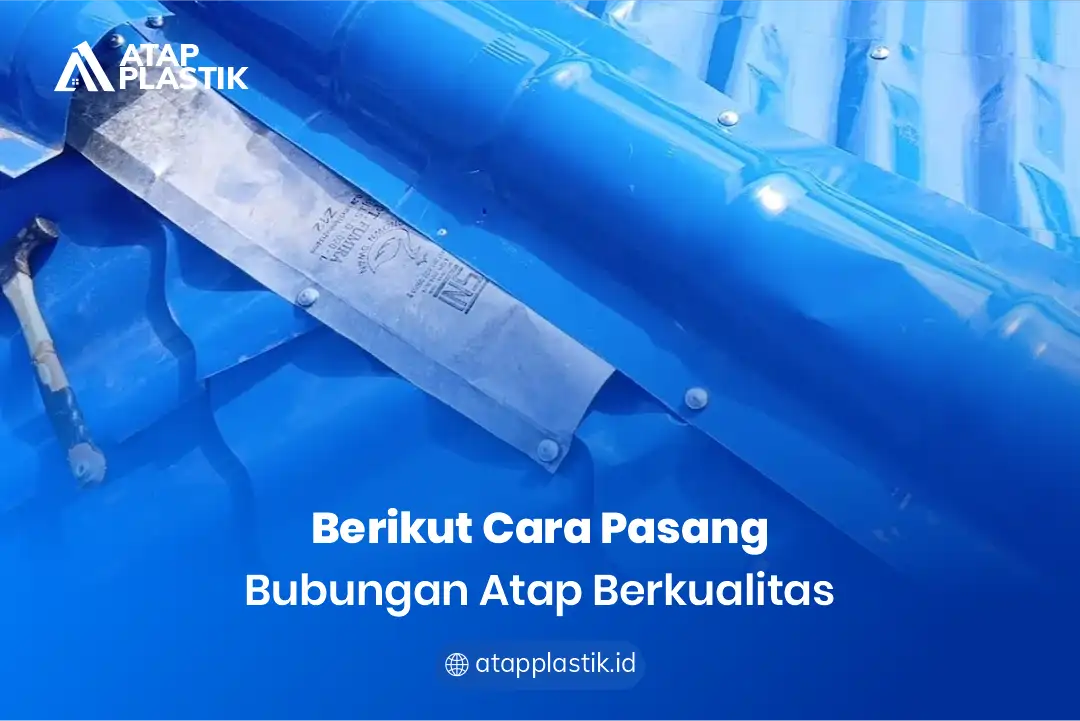 Berikut Cara Pasang Bubungan Atap Berkualitas