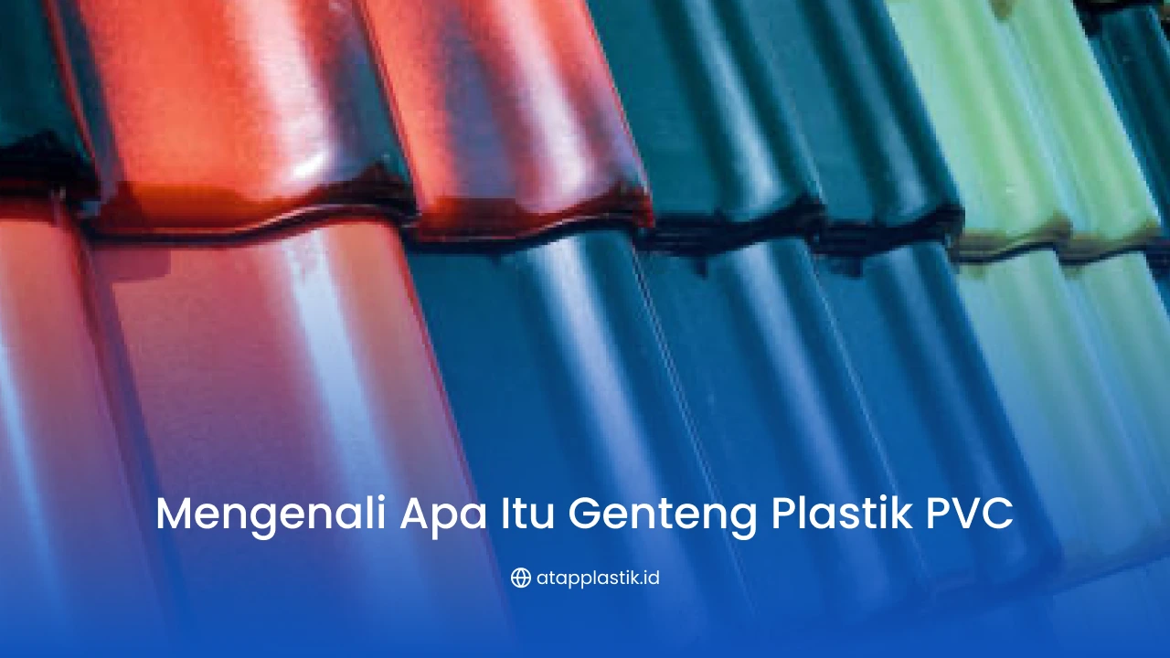 Mengenali Apa Itu Genteng Plastik PVC