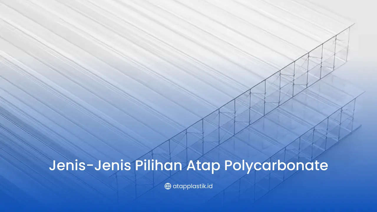 Jenis-Jenis Pilihan Atap Polycarbonate