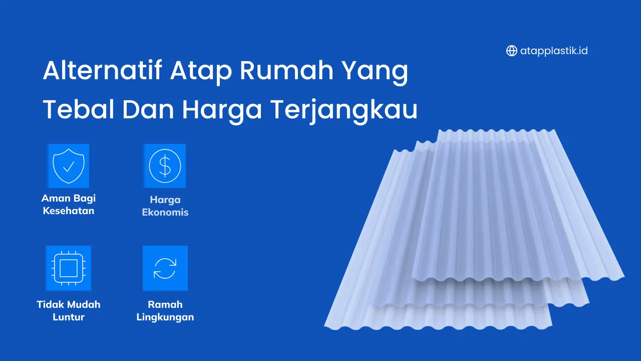 Alternatif Atap Rumah yang Tebal dan Harga Terjangkau