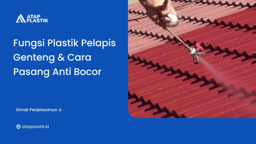 Fungsi Plastik Pelapis Genteng & Cara Pasang Anti Bocor