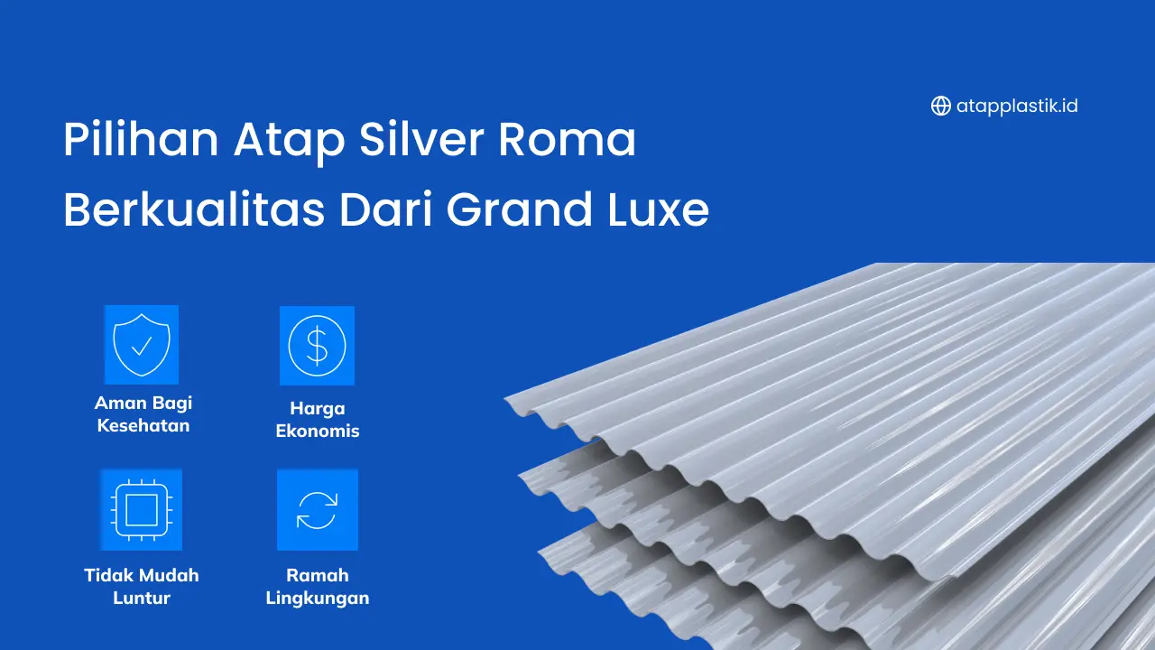 Pilihan Plastik Pelapis Genteng Terbaik dari Grand Luxe