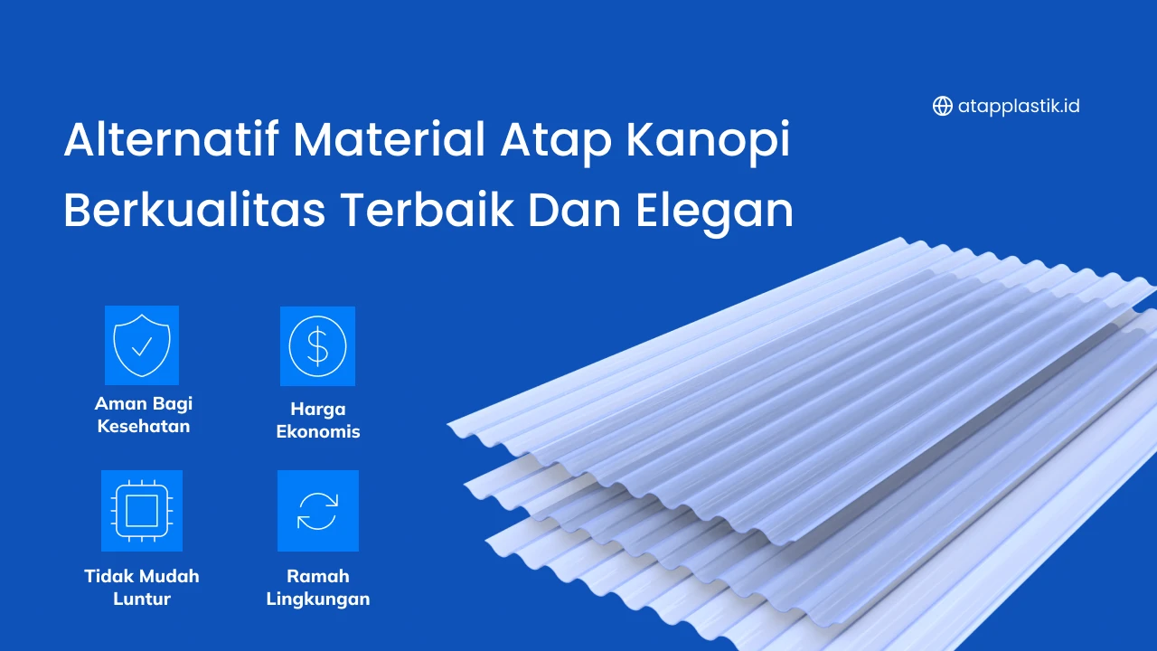 Alternatif Material Atap Kanopi Berkualitas Terbaik dan Elegan