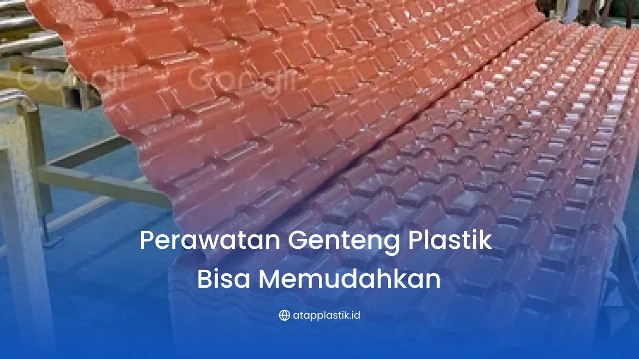 Perawatan Genteng Plastik yang Mudah dan Praktis